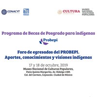 Foro de egresados del PROBEPI, "Aportaciones, conocimientos y visiones indígenas"
